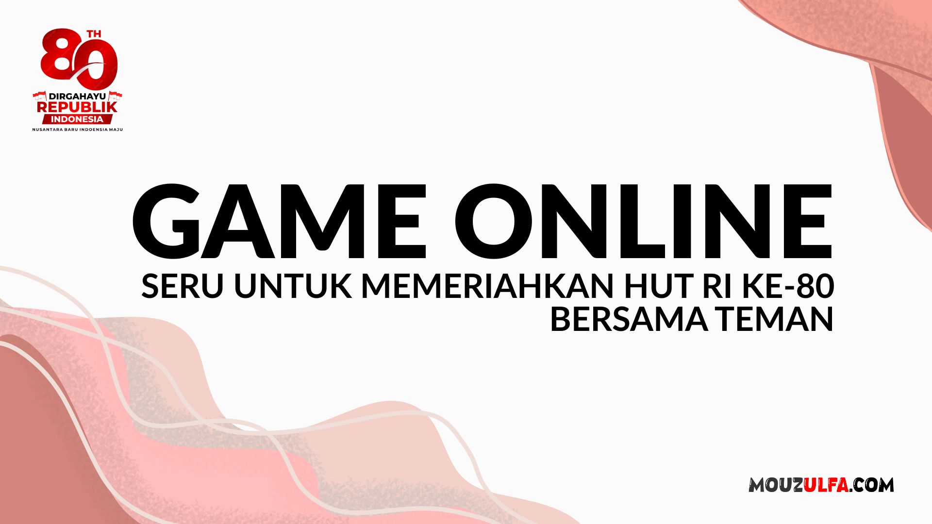 Game Online Seru untuk Memeriahkan HUT RI ke-80 Bersama Teman