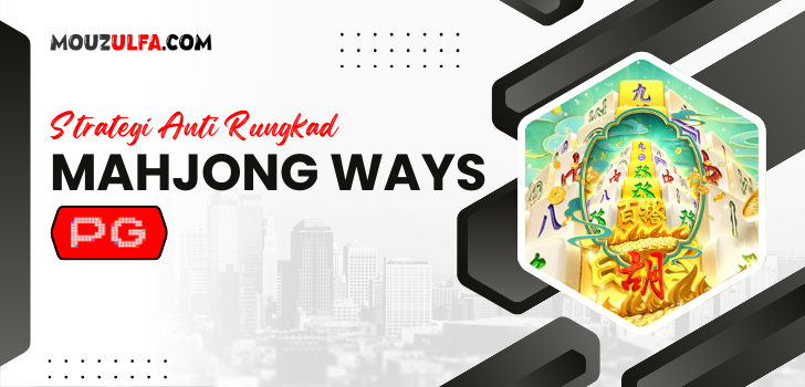 Strategi Anti Rungkad Bermain Slot Mahjong Ways di PG Soft Strategi Anti Rungkad Bermain Slot Mahjong Ways di PG Soft
