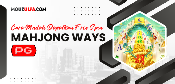 Cara Mudah Dapatkan Free Spin di Slot Mahjong Ways PG Soft